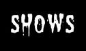 Shows